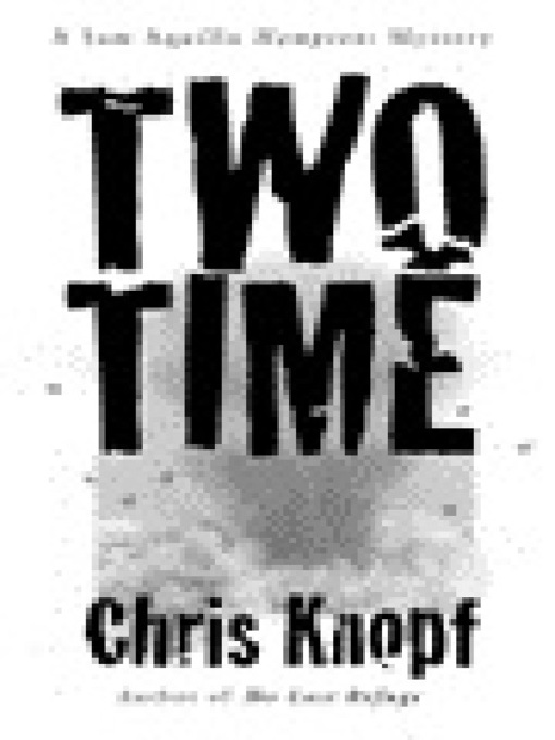Title details for Two Time by Chris Knopf - Available